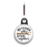 Bitches Stick Together Dog Tag